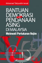 Bantuan Demokrasi dan Pendanaan Asing di Malaysia: Melewati Pertukaran Rejim